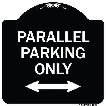 Signmission Parallel Parking Only with Bidirectional Arrow Heavy-Gauge Aluminum Architectural Sign A-DES-BW-1818-23506